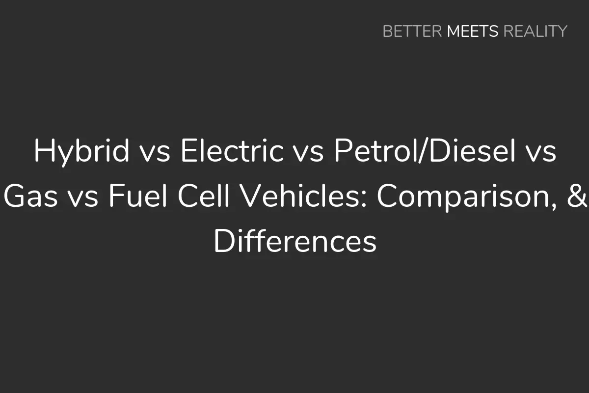 混合動力vs電動vs汽油/柴油vs汽油vs燃料電池汽車:比較和差異